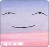  [ hope smile ]